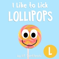 I Like to Lick Lollipops: The Letter L Book 1948023113 Book Cover