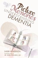 Picture Memories: Understanding Dementia 173201180X Book Cover