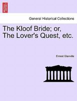 The Kloof Bride; or, The Lover's Quest, etc. 1241209189 Book Cover