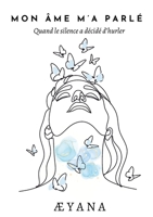 Mon âme m'a parlé: Quand le silence a décidé d'hurler (French Edition) 2322537837 Book Cover