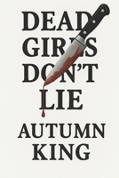 Dead Girls Don't Lie B0F98X7CM7 Book Cover