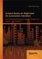 Scripted Reality ALS Moglichkeit Der Parasozialen Interaktion: Eine Rezeptionsuntersuchung Am Beispiel Von Berlin -Tag & Nacht" 3954251884 Book Cover