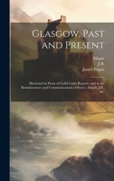 Glasgow, Past and Present: Illustrated in Dean of Guild Court Reports, and in the Reminiscences and Communications of Senex, Aliquis, J.B., &c 1020347759 Book Cover