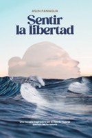 Sentir la libertad (Spanish Edition) 8409630214 Book Cover