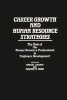 Career Growth and Human Resource Strategies: The Role of the Human Resource Professional in Employee Development 0899302297 Book Cover