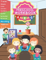 Fun and Educational Preschool Workbook: Tracing Shapes, Lines, Numbers and Letters, Color by Number and Letter, Matching, and Addition up to 10 1738914410 Book Cover