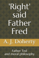 'Right' said Father Fred: Father Ted and moral philosophy 1520929285 Book Cover