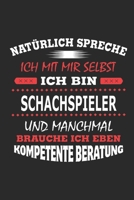 Nat�rlich spreche ich mit mir selbst Ich bin Schachspieler und manchmal brauche ich eben kompetente Beratung: Notizbuch mit 110 linierten Seiten, Nutzung auch als Dekoration in Form eines Schild bzw.  1702219232 Book Cover