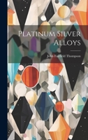 Platinum Silver Alloys 1022742221 Book Cover