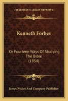 Kenneth Forbes: Or Fourteen Ways Of Studying The Bible 1166604993 Book Cover
