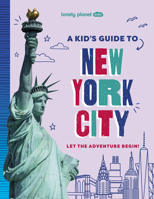 Lonely Planet Kids a Kid's Guide to New York City 1837585245 Book Cover