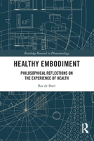 Healthy Embodiment : Philosophical Reflections on the Experience of Health 1032991135 Book Cover