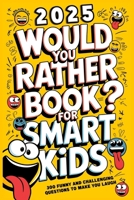 Would You Rather Book For Kids: 300 Funny and Challenging Questions To Make You Laugh B0DYJYX8W7 Book Cover
