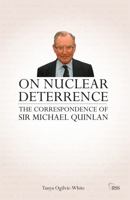 On Nuclear Deterrence: The Correspondence of Sir Michael Quinlan 041569650X Book Cover