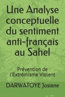 Une Analyse conceptuelle du sentiment anti-français au Sahel: Prévention de l’Extrémisme Violent B0971J9H7P Book Cover