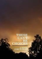 These Can't Be Choices 0989536092 Book Cover
