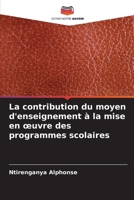 La contribution du moyen d'enseignement à la mise en oeuvre des programmes scolaires (French Edition) 6208836794 Book Cover