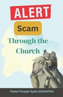 Alert Scam through the church: Be Careful of False Prophets B0CCCPJJBW Book Cover