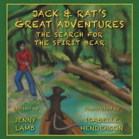 Jack & Rat's Great Adventures: The Search for the Spirit Bear 1039124860 Book Cover