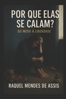 Por que elas se calam?: Do medo à liberdade (Portuguese Edition) B0FG1FDQJB Book Cover