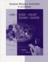 Student Mastery Activities to Accompany How to Design and Evaluate Research in Education 0072981849 Book Cover