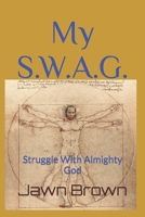 My S.W.A.G.: Struggle With Almighty God B09B3G1SL7 Book Cover