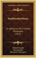Sankhyadarshana: Or Aphorisms Of A Theistic Philosophy (1872) 116699872X Book Cover