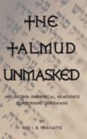 The Talmud Unmasked: The Secret Rabbinical Teachings Regarding Christians 1578988438 Book Cover