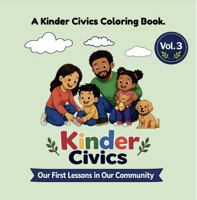 Kinder Civics Coloring Book, Vol. 3: Our First Lessons in Our Community B0H1MCJ591 Book Cover