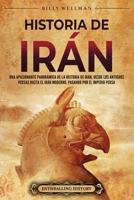 Historia de Irán: Una apasionante panorámica de la historia de Irán, desde los antiguos persas hasta el Irán moderno, pasando por el Imperio persa (Explorando el Oriente Próximo) (Spanish Edition) B0CQV8L7C2 Book Cover