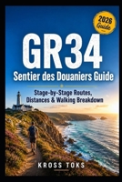 GR34 Sentier des Douaniers Guide: Stage-by-Stage Routes, Distances & Walking Breakdown B0H21RP8FH Book Cover