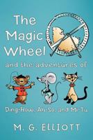 The Magic Wheel 2: And the Time-Travel Adventures of Ding-How, Ah-So, and Mi-Tu 1973646277 Book Cover