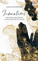 Invocations: Prayers and Blessings to Illuminate Your Life B09T3HXSLR Book Cover