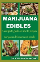 MARIJUANA EDIBLES: A complete guide on how to prepare marijuana delicacies and snacks 167304932X Book Cover