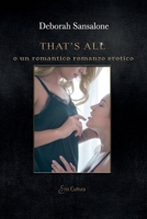 That's all: o un romantico romanzo erotico 8869362019 Book Cover
