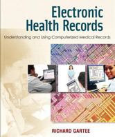 Electronic Health Records: Understanding and Using Computerized Medical Records 0131960792 Book Cover