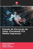 Estudo da Perceção de Valor (Facebook V/S Media Impressa) (Portuguese Edition) 620854131X Book Cover