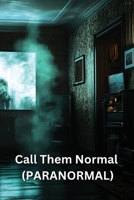 Call Them Normal (PARANORMAL) B0DRYXWN6H Book Cover
