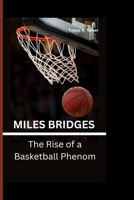 Miles Bridges: The Rise of a Basketball Phenom B0CVKD1QWT Book Cover