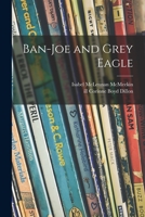 Ban-Joe and Grey Eagle 1015292453 Book Cover