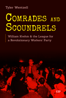 Comrades and Scoundrels: William Krehm & the League for a Revolutionary Workers' Party 1049808959 Book Cover