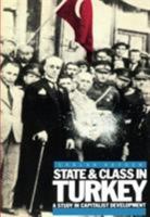 State and Class in Turkey: A Study in Capitalist Development 0860918777 Book Cover