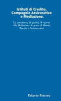 Istituti di credito, compagnie assicurative e mediazione. La consulenza di qualità. Il ricorso alla mediazione da parte di clienti, banche e assicurazioni 1291344624 Book Cover