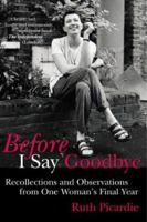 Before I Say Goodbye: Recollections and Observations from One Woman's Final Year 0805066128 Book Cover