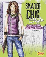 Skater Chic Style: Fun Fashions You Can Sketch 162065038X Book Cover