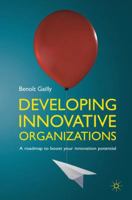 Developing Innovative Organizations: A roadmap to boost your innovation potential 1349330949 Book Cover
