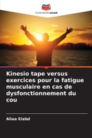 Kinesio tape versus exercices pour la fatigue musculaire en cas de dysfonctionnement du cou (French Edition) 6208974801 Book Cover