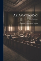 Az Avatkozás: Tanulmány a Polgári Perjog Köréböl (Hungarian Edition) 1022711466 Book Cover