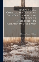 Zeugnisse des christlichen Glaubens von den Evangelisch-Lutherischen Geistlichkeit in Russland, Zweiter Band 1020717580 Book Cover