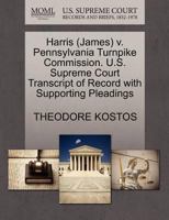 Harris (James) v. Pennsylvania Turnpike Commission. U.S. Supreme Court Transcript of Record with Supporting Pleadings 1270600257 Book Cover